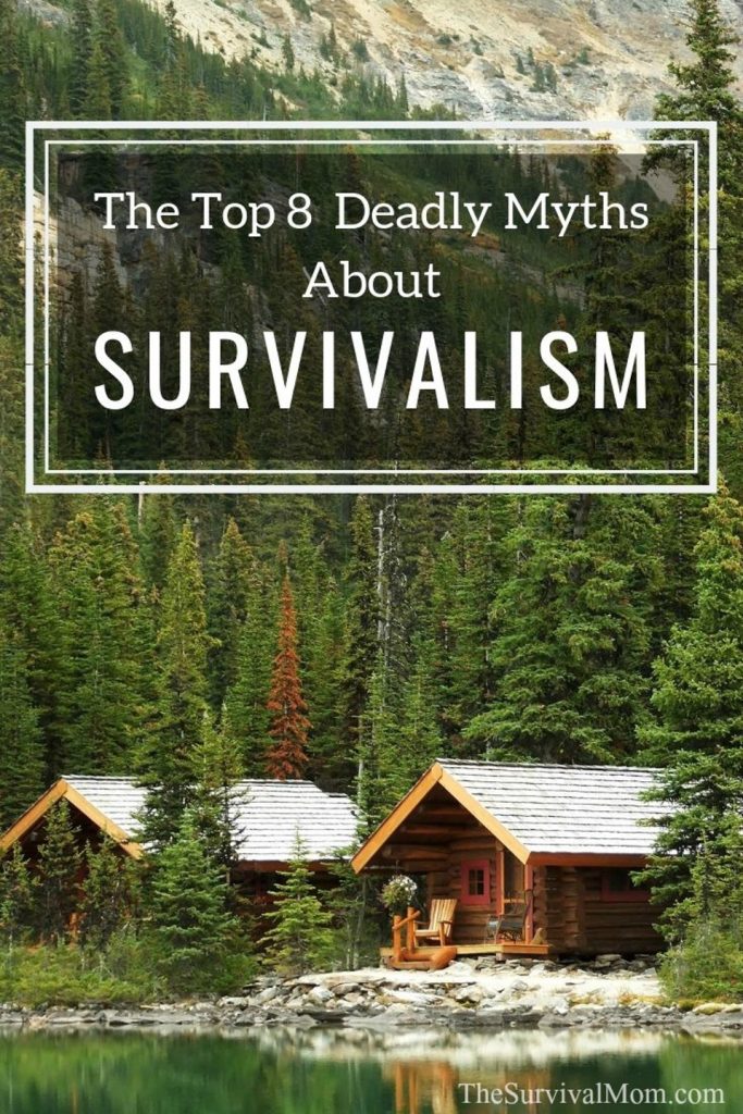 Top 8 Deadly Myths About Survivalism
