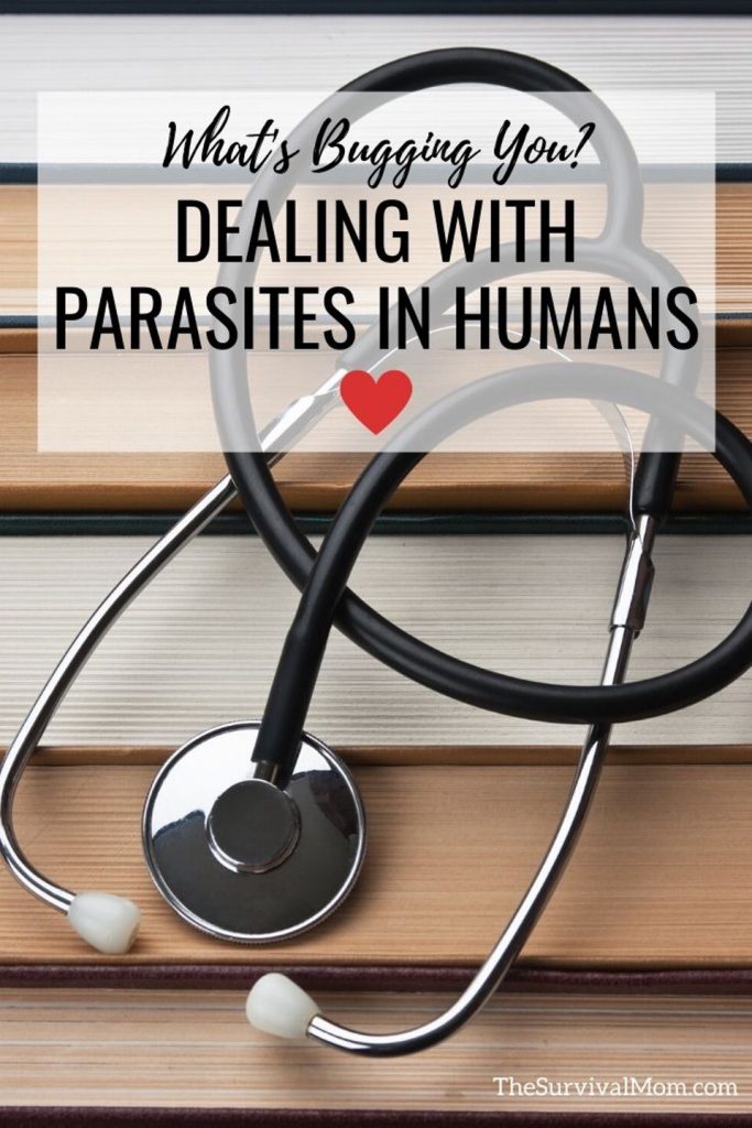Dealing With Parasites In Humans The Survival Mom
