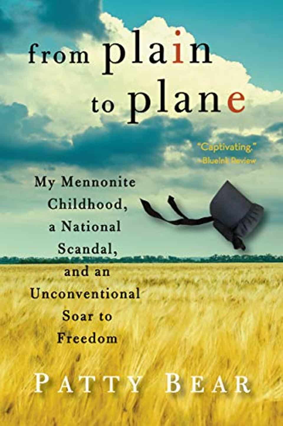 ‘from plain to plane: My Mennonite Childhood, A National Scandal, and an Unconventional Soar to Freedom’